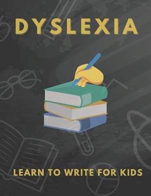 Dyslexia Learn to Write for Kids: Over 100 More Games and Activities to Teach Your Child to Write and solution problem