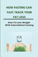 How Fasting Can Fast-Track Your Fat Loss