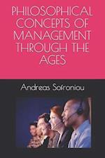 PHILOSOPHICAL CONCEPTS OF MANAGEMENT THROUGH THE AGES 