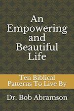 An Empowering and Beautiful Life: Ten Biblical Patterns To Live By 