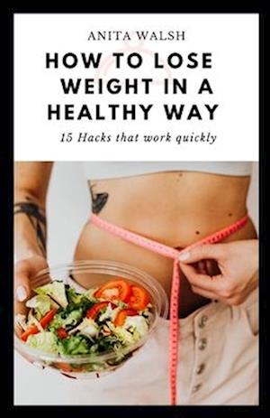 How to Lose Weight in a Healthy Way