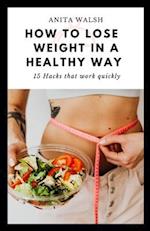 How to Lose Weight in a Healthy Way