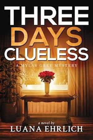 Three Days Clueless: A Mylas Grey Mystery