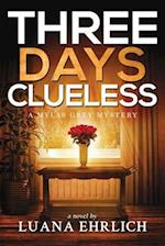 Three Days Clueless: A Mylas Grey Mystery 