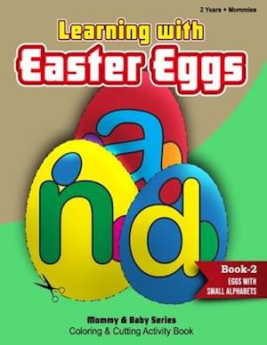 Learning With Easter Eggs - Book 2 - Eggs with Small Alphabets - 2Years+Mommies