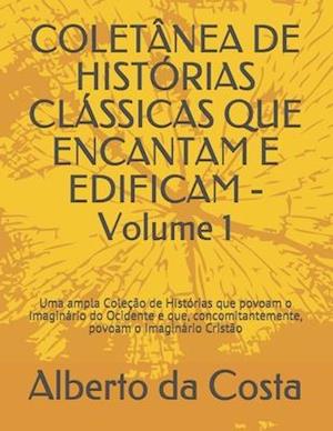 COLETÂNEA DE HISTÓRIAS CLÁSSICAS QUE ENCANTAM E EDIFICAM - Volume 1