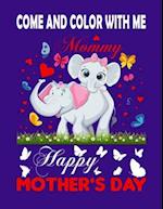 COME AND COLOR WITH ME: : coloring book for mom and her child about mother's day or love mum or birthday mom 