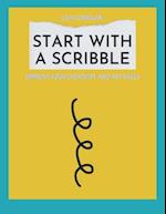 Start With A Scribble: Improve Your Creativity and Art Skills 