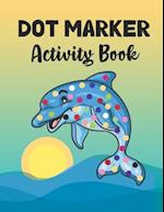 Dot Marker Activity Book: Dolphin: A Dot Markers Coloring Activity Book For Toddlers And Kids, Gift Ideas For Dolphin Lovers Preschoolers, Kindergarte