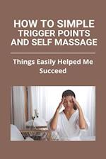 How To Simple Trigger Points And Self Massage
