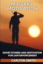 Military Motivation: SHORT STORIES AND MOTIVATION FOR LAW ENFORCEMENT 