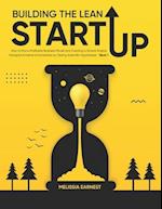 Building The Lean Startup: How to find a Profitable Business Model and Creating a Growth Engine | Navigate Extreme Uncertainties by Testing Scientific