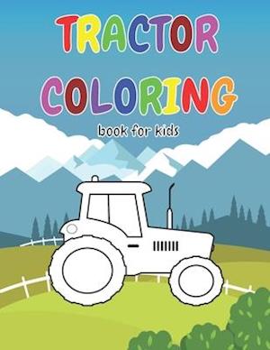 Tractor Coloring Book For Kids: Gift idea for kids who like Tractors & Coloring ¦ tractor coloring book for kids ages 2-4