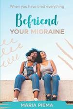 When you have tried everything - Befriend your migraine: A book about migraine and about life 