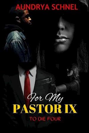 For My Pastor IX: To Die Four