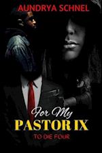 For My Pastor IX: To Die Four 