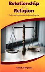 Relationship Over Religion: Finding and Maintaining Our Spiritual Identity 