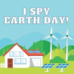 I SPY EARTH DAY!: Educational Earth Day book for toddlers and preschoolers