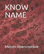 KNOW NAME 