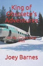 King of Obsolete's Adventures: Oh My, I Could Have Died 
