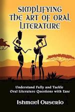 SIMPLIFYING THE ART OF ORAL LITERATURE : Understand Fully and Tackle Oral Literature Questions with Ease 