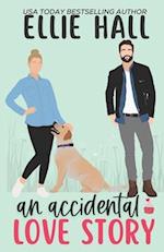 An Accidental Love Story: A sweet, heartwarming & uplifting romantic comedy 