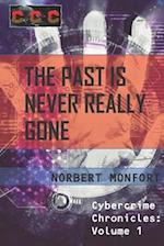 The Past is Never Really Gone: Cybercrime Chronicles: Volume 1 