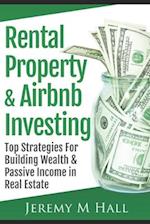 Rental Property & Airbnb Investing: Top Strategies For Building Wealth & Passive Income in Real Estate 