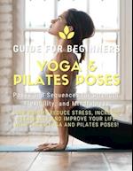 Yoga and Pilates Poses - Yoga Guide for Beginners: 101 Poses and Sequences for Strength, Flexibility, and Mindfulness: Pilates and Yoga, lose weight r