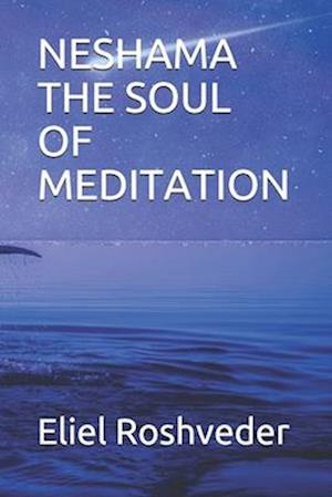 Neshama the Soul of Meditation