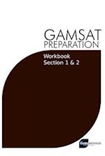 GAMSAT Preparation Workbook Sections 1 & 2: GAMSAT Style Questions And Step-By-Step Solutions for Section 1 & 2 