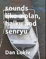 sounds like a plan, haiku and senryu