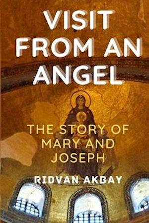 Visit from an Angel: The story of Mary and Joseph