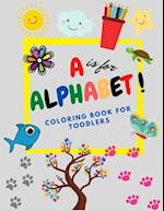 A is for ALPHABET !