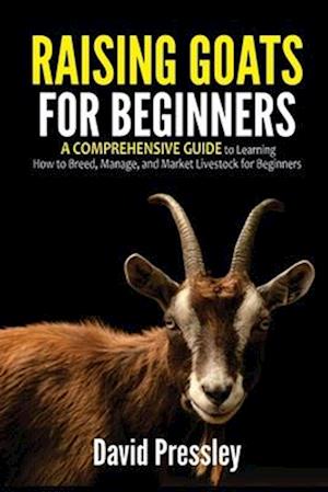 Raising Goats for Beginners