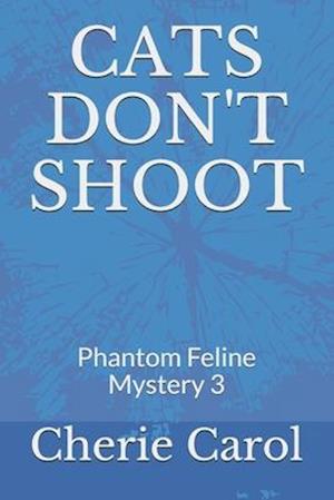 CATS DON'T SHOOT: Phantom Feline Mystery 3