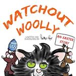 Watchout Woolly: A humorous rhyming Easter story featuring Wild Woolly 
