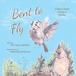 Bent to Fly: A Story about Losing a Sibling 