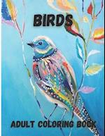 Birds Adult Coloring Book: Beautiful Birds Design for Relaxation and Stress Relief, Amazing Nature Scenes 