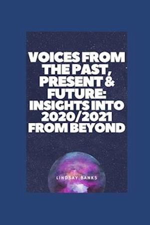 Voices from the Past, Present and Future: An Insight into 2020/2021 from beyond