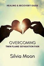 How To Overcome Twin Flame Separation Pain: Recovery & Healing Guide 