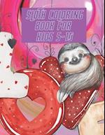 Sloth Coloring Book For Kids 5-10: Perfect For Young Children Toddlers a Fantastic Collection of Easy Fun Sloth Coloring Book Gift for Kids both Boys 