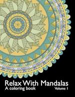 Relax With Mandalas: A Coloring Book - Volume 1 