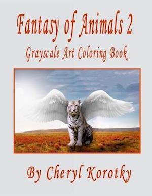 Fantasy of Animals 2: Grayscale Art Coloring Book