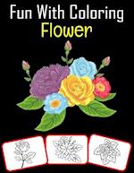 Fun with Coloring Flower: Variety of Flowers Coloring book for kids (60 Pages with great number of flower images) 