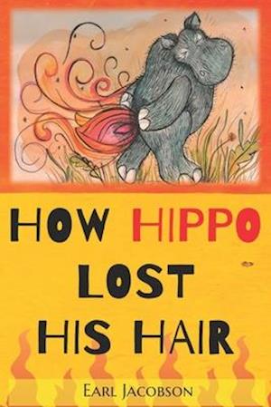 How Hippo Lost His Hair : Exciting, Early Reader, Fable in a series that promote confidence, independence and a love of reading for beginner readers.