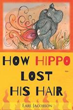 How Hippo Lost His Hair : Exciting, Early Reader, Fable in a series that promote confidence, independence and a love of reading for beginner readers. 