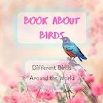 Bird Attraction - Book About Birds - Habitats - Feeding - Different Birds Around the World 