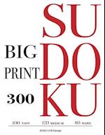 BIG Print SUDOKU 300: Puzzle Book for Adults-300 EASY to HARD puzzles with SOLUTIONS-JYB 