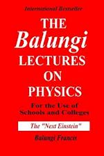 The Balungi Lectures on Physics for the Use of Schools and Colleges